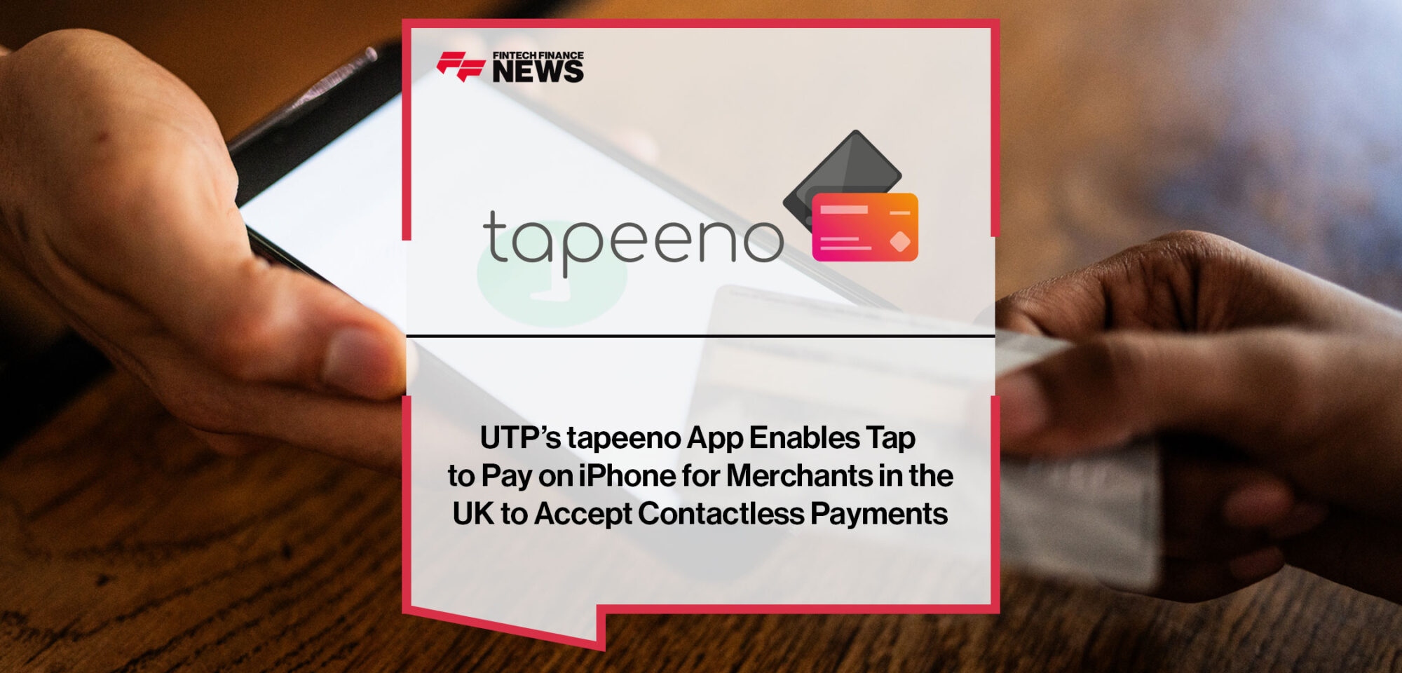 UTP’s-tapeeno-app-Enables-Tap-to-Pay-on-iPhone-for-Merchants-in-the-UK-to-Accept-Contactless-Payments