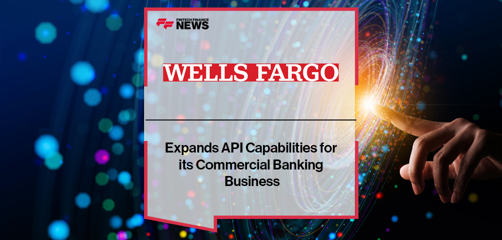 Wells Fargo Expands API Capabilities for its Commercial Banking Business