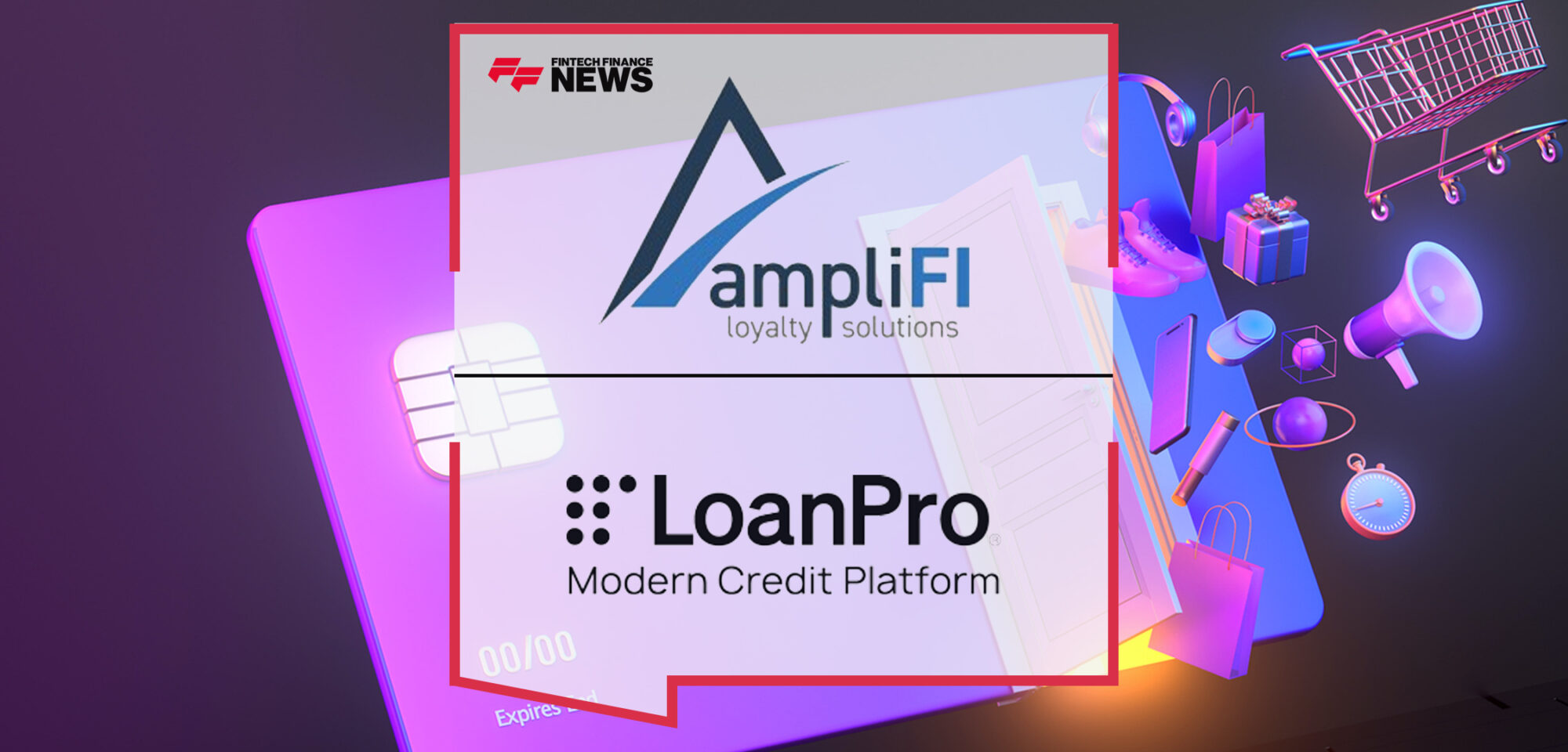 ampliFI Loyalty Solutions and LoanPro Partner to Elevate Engagement for Credit Card Offerings | FFNews