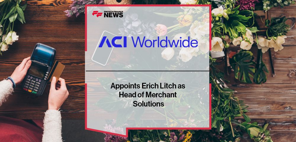 ACI Worldwide Appoints Erich Litch as Head of Merchant Solutions