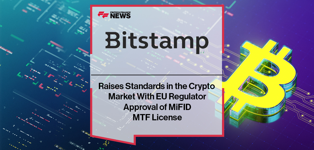 Bitstamp Raises Standards in the Crypto Market With EU Regulator Approval of MiFID MTF License