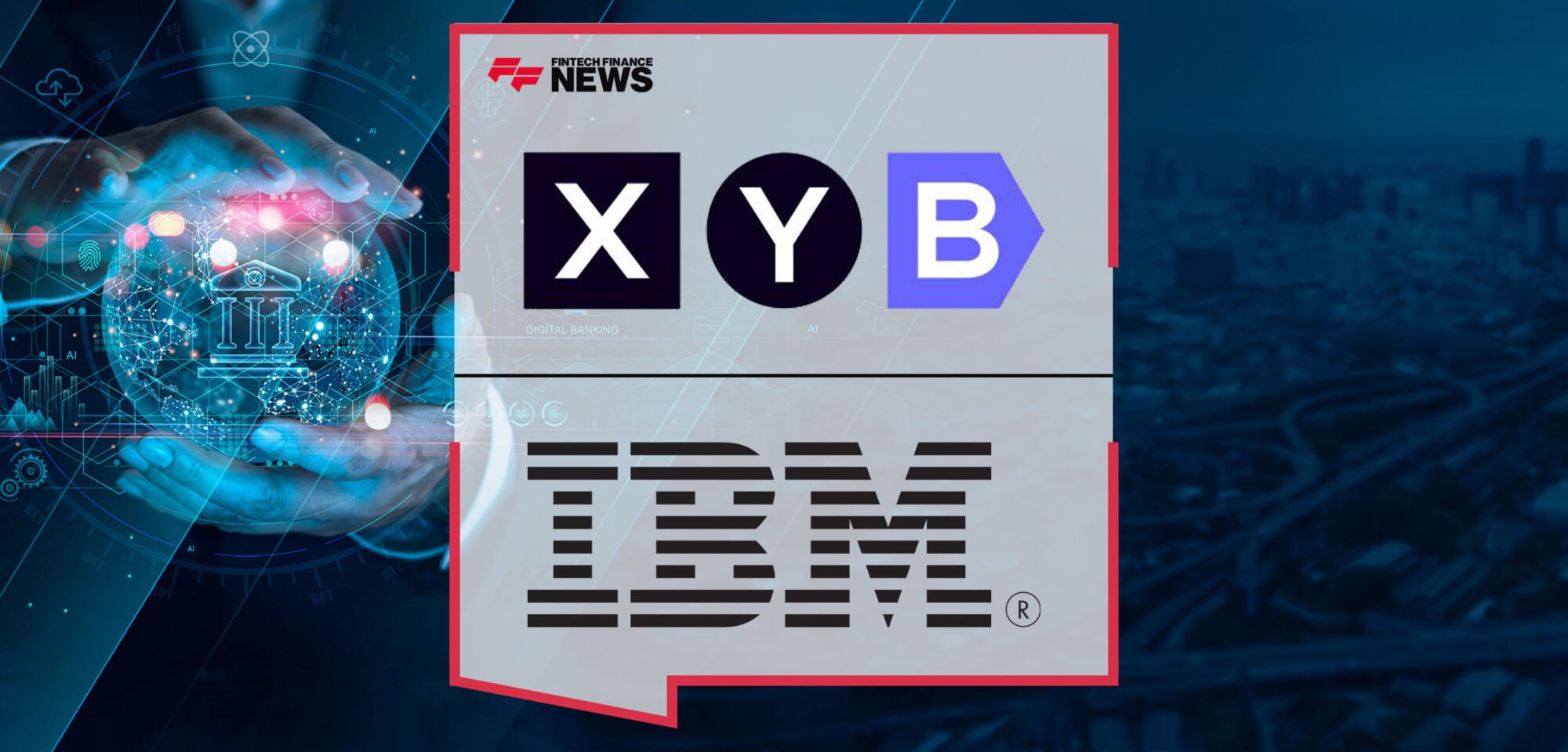 Coreless-Banking-Provider-XYB-to-Help-Modernise-Core-Banking-with-IBM