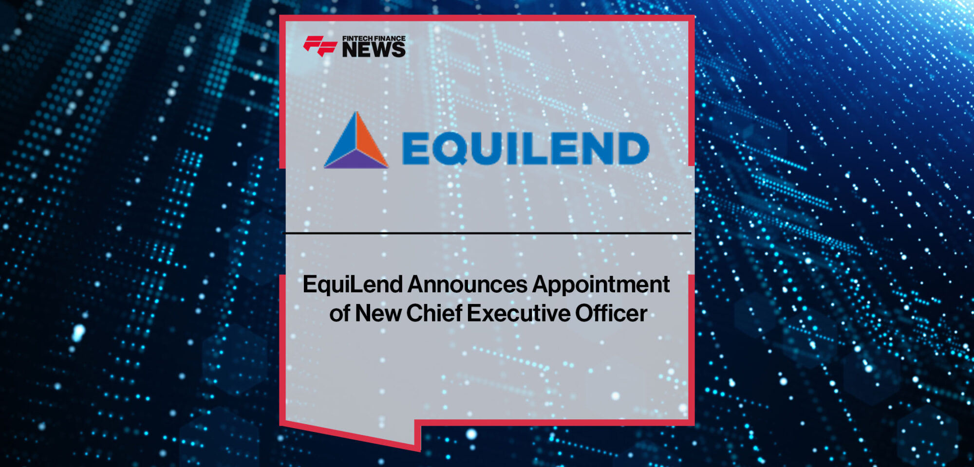 EquiLend-Announces-Appointment-of-New-Chief-Executive-Officer