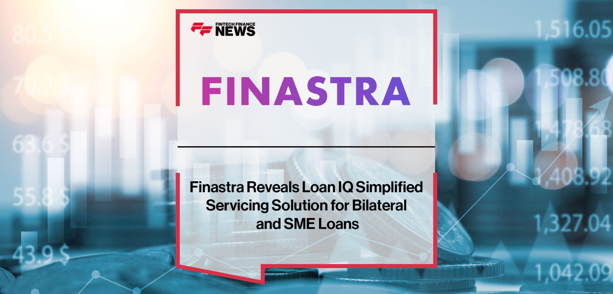 Finastra-Reveals-Loan-IQ-Simplified-Servicing-Solution-for-Bilateral-and-SME-Loans