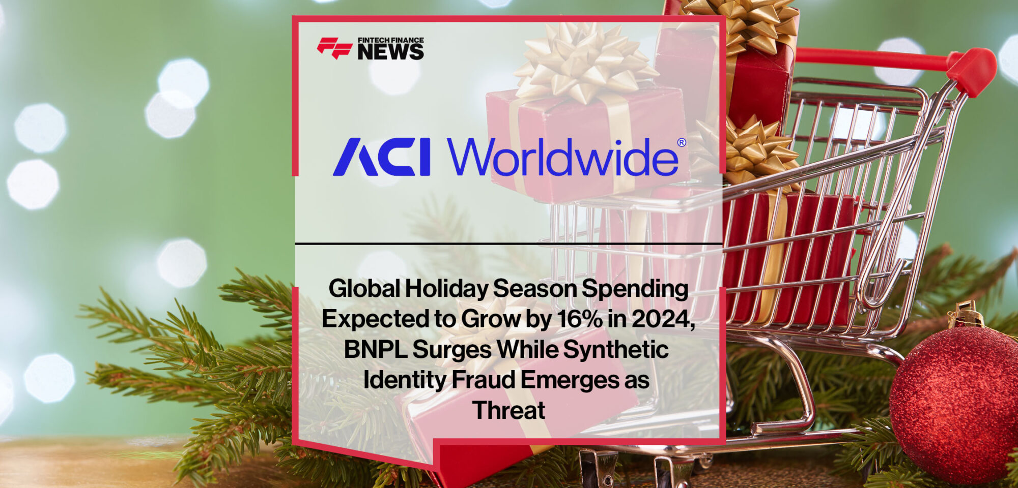 Global-Holiday-Season-Spending-Expected-to-Grow-by-16%-in-2024,-BNPL-Surges-While-Synthetic-Identity-Fraud-Emerges-as-Top-Threat