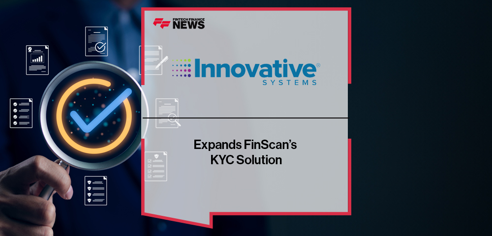 Innovative Systems Expands FinScan’s KYC Solution