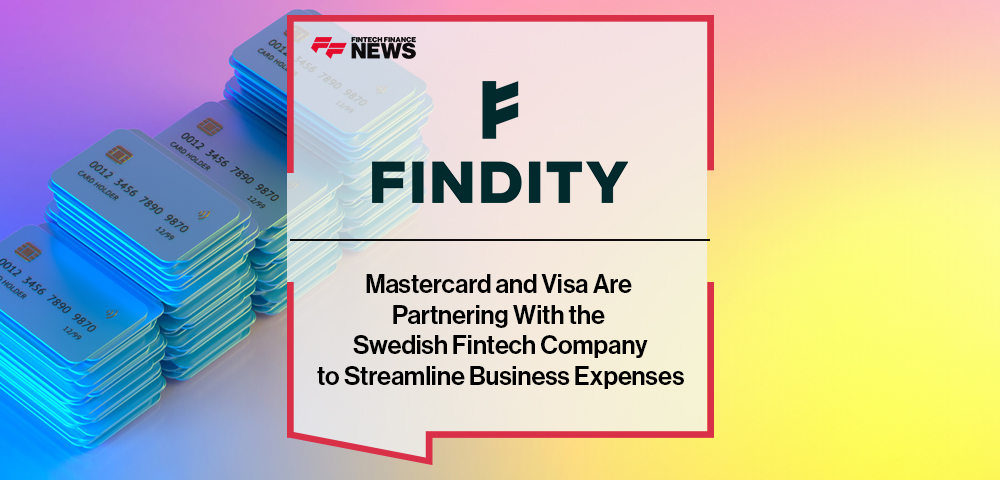 Mastercard and Visa Are Partnering With the Swedish Fintech Company Findity to Streamline Business Expenses