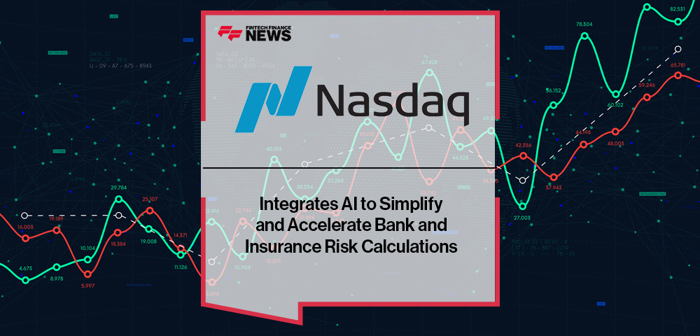 Nasdaq Integrates AI to Simplify and Accelerate Bank and Insurance Risk Calculations