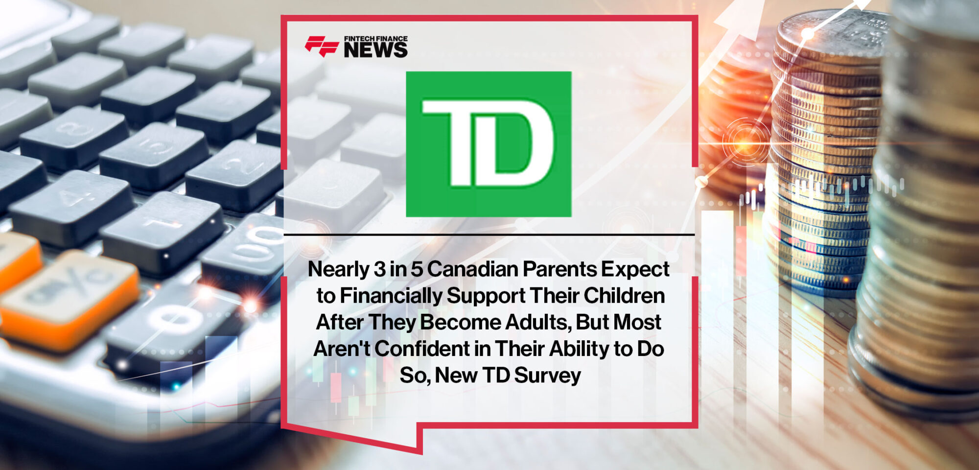 Nearly-3-in-5-Canadian-Parents-Expect-to-Financially-Support-Their-Children-After-They-Become-Adults,-But-Most-Aren't-Confident-in-Their-Ability-to-Do-So,-New-TD-Survey