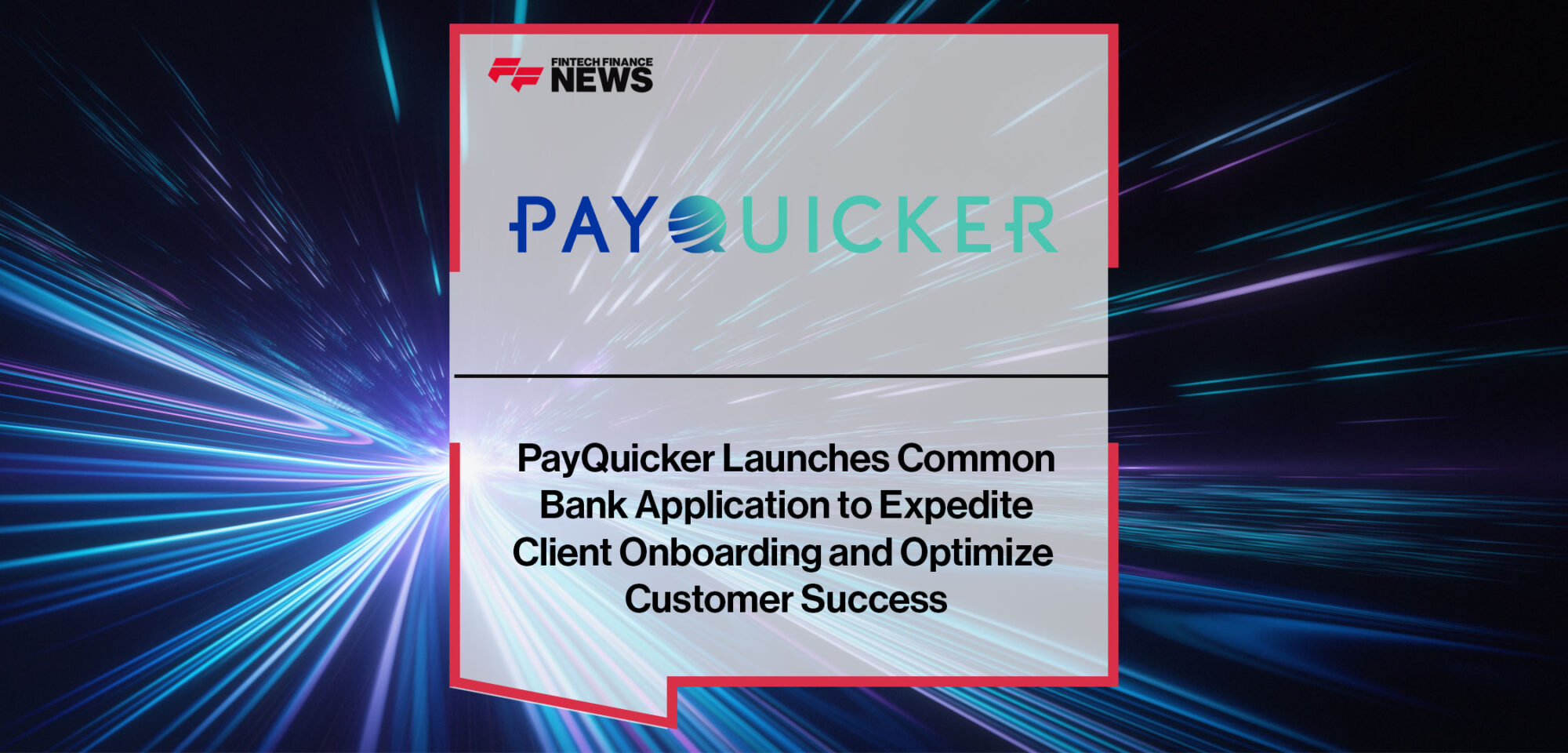 PayQuicker-Launches-Common-Bank-Application-to-Expedite-Client-Onboarding-and-Optimize-Customer-Success