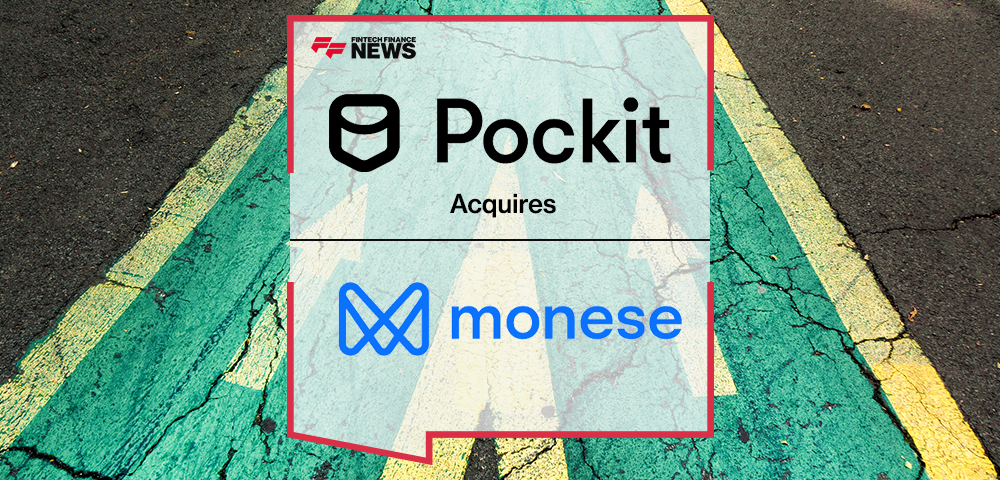 Pockit Acquires Monese and Consolidates Position as Leading Fintech for Financially Underserved | FFNews