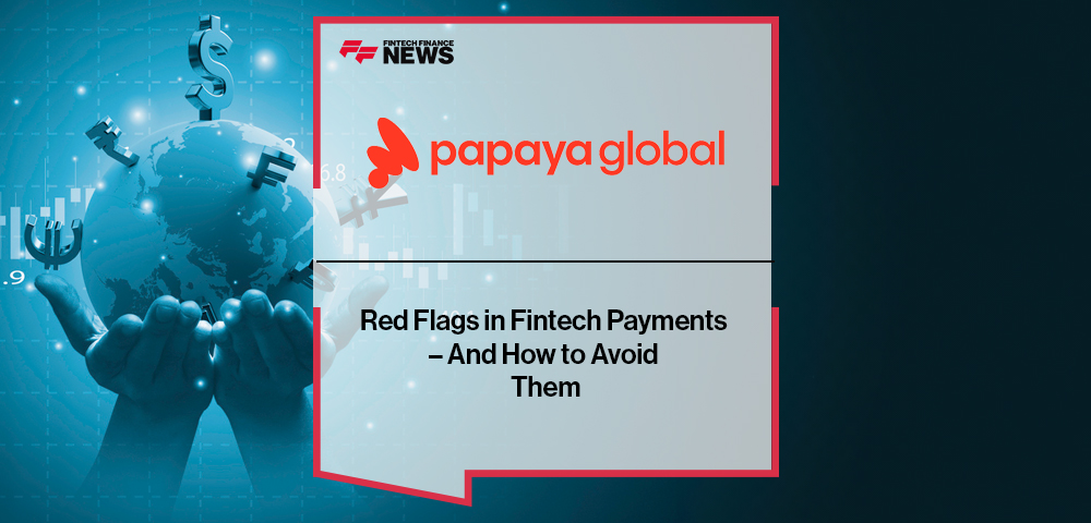 Red Flags in Fintech Payments – And How to Avoid Them