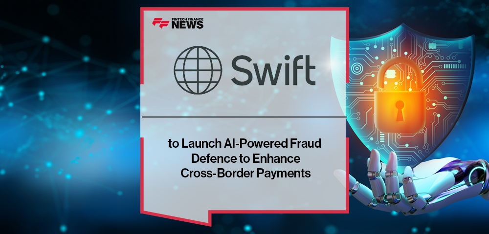 Swift to Launch AI-Powered Fraud Defence to Enhance Cross-Border Payments