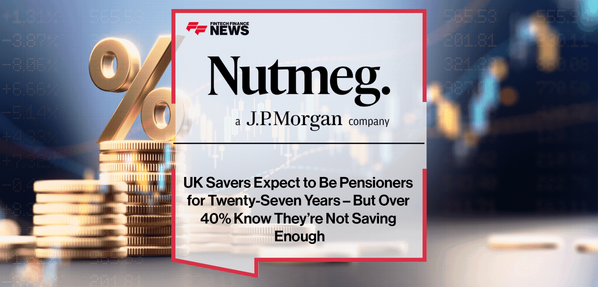 UK-Savers-Expect-to-Be-Pensioners-for-Twenty-Seven-Years-–-But-Over-40%-Know-They’re-Not-Saving-Enough
