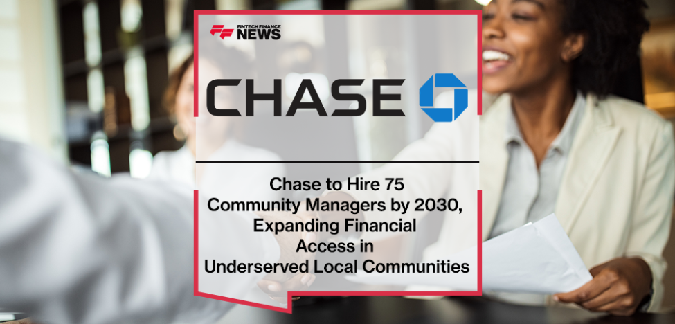 Chase to Hire 75 Community Managers by 2030, Expanding Financial Access ...