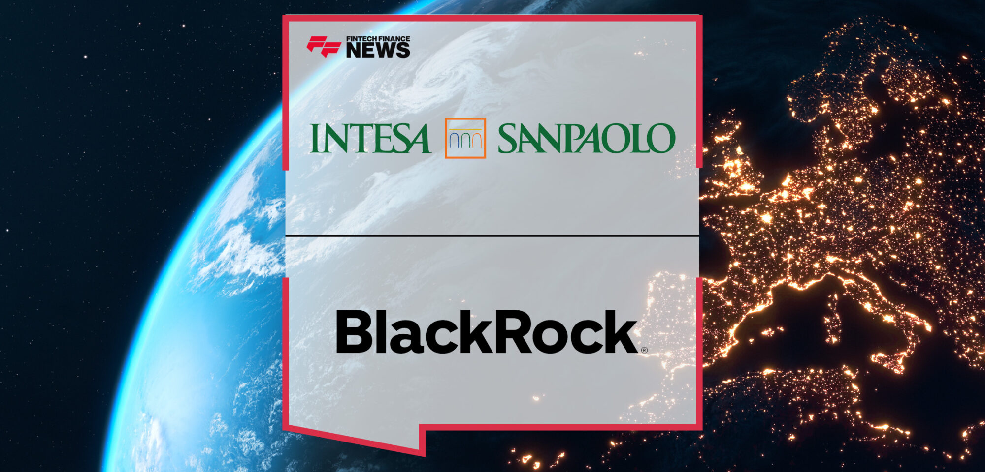 Intesa Sanpaolo Agreement with BlackRock to Develop Digital Wealth Management in Europe | FFNews | FFNews