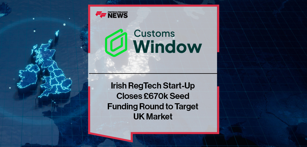 Irish RegTech Start-Up Customs Window Closes £670k Seed Funding Round to Target UK Market