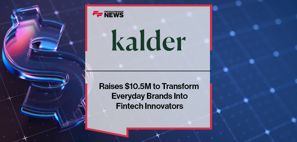 Kalder Raises $10.5M to Transform Everyday Brands Into Fintech Innovators