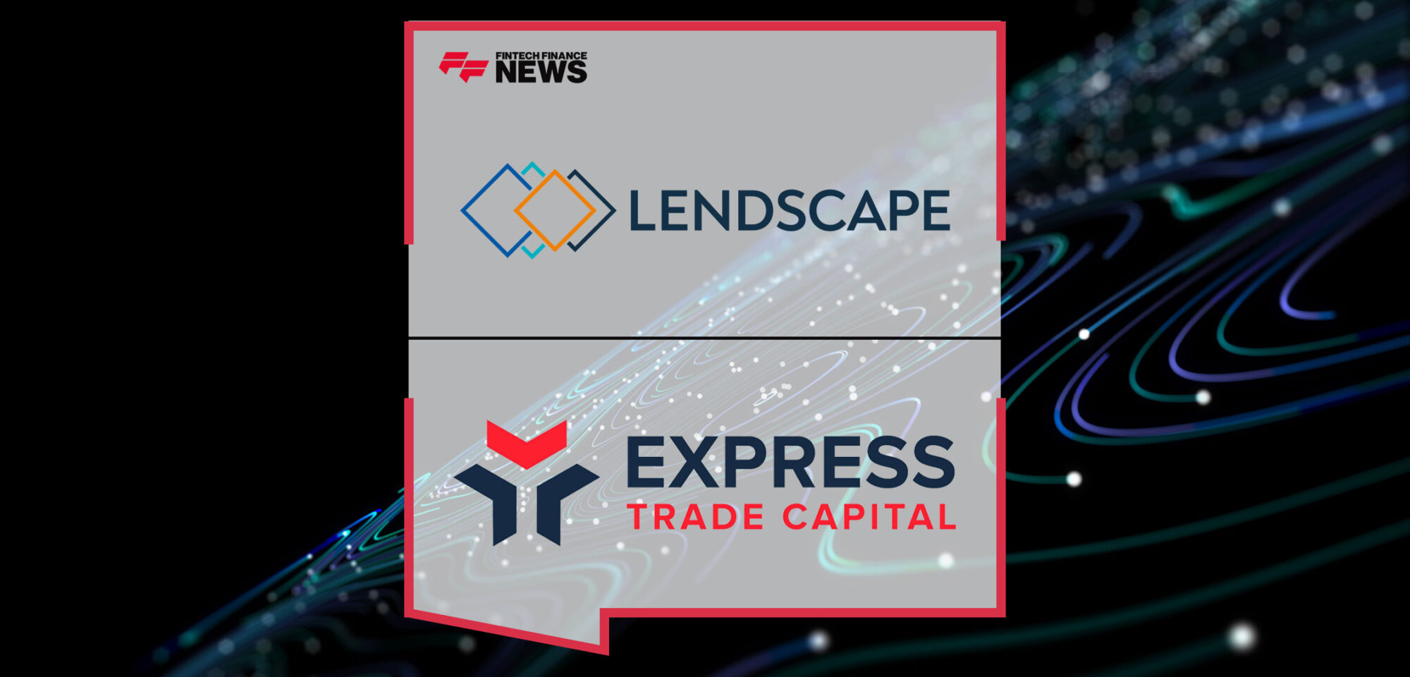Lendscape-Partners-with-Express-Trade-Capital-to-Optimise-Financing-Operations,-Accelerating-US-Expansion