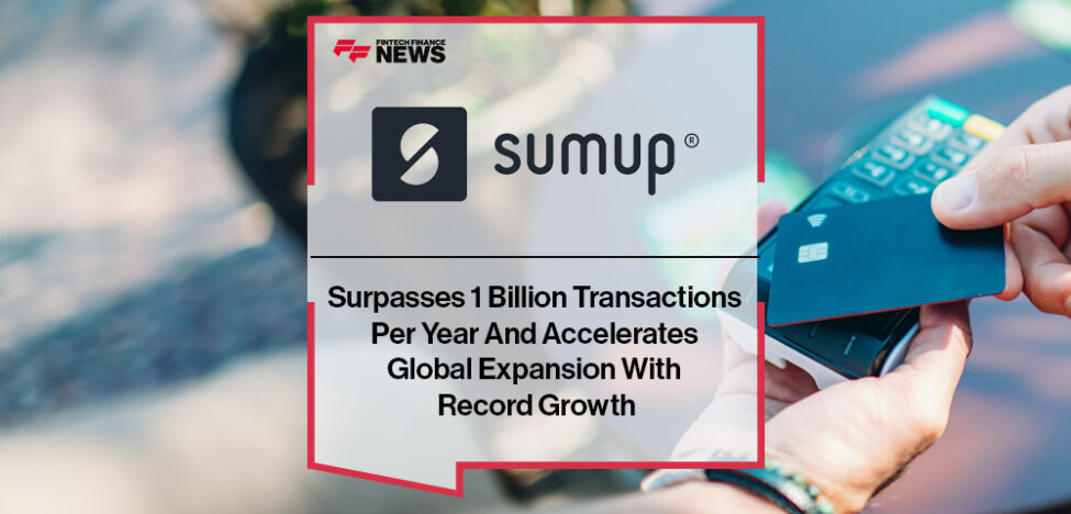 SumUp Surpasses 1 Billion Transactions Per Year And Accelerates Global ...