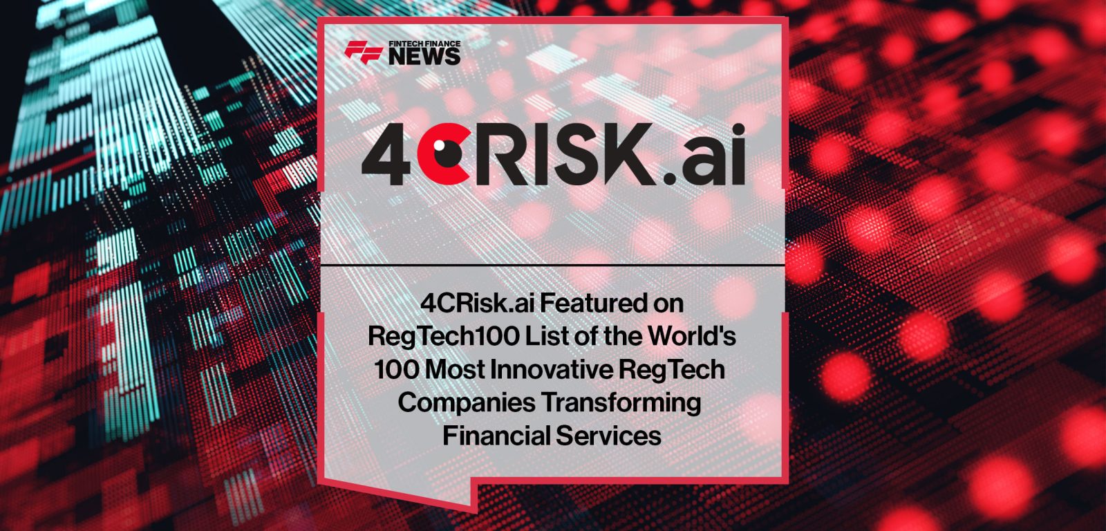 4CRisk.ai-Featured-on--RegTech100-List-of-the-World's--100-Most-Innovative-RegTech--Companies-Transforming--Financial-Services