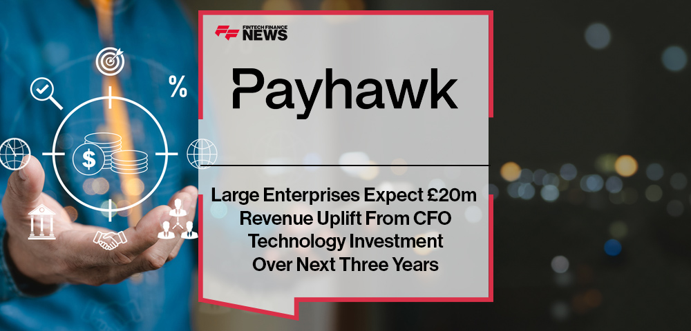Large Enterprises Expect £20m Revenue Uplift From CFO Technology Investment Over Next Three Years