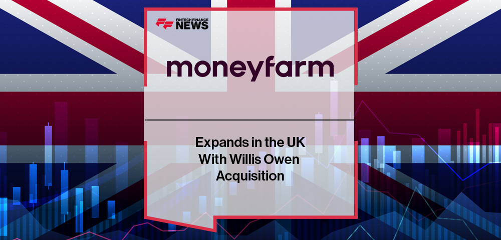 Moneyfarm Expands in the UK With Willis Owen Acquisition