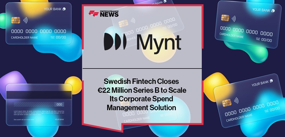 Swedish Fintech Mynt Closes €22 Million Series B to Scale Its Corporate Spend Management Solution