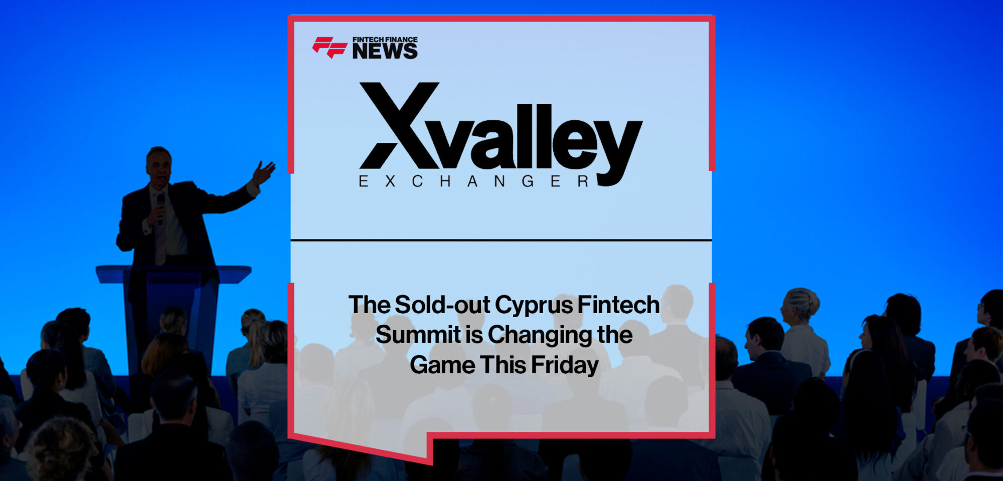 The Sold-out Cyprus Fintech Summit is Changing the Game This Friday | FFNews
