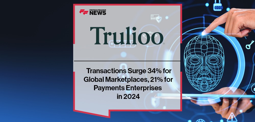 Trulioo Transactions Surge 34% for Global Marketplaces, 21% for Payments Enterprises in 2024