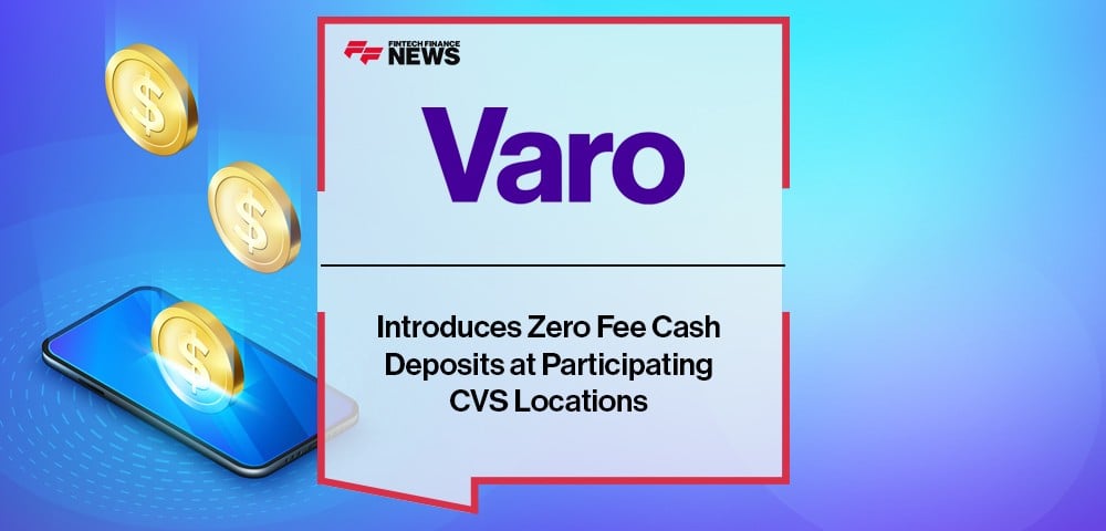 Varo Bank Introduces Zero Fee Cash Deposits at Participating CVS Locations