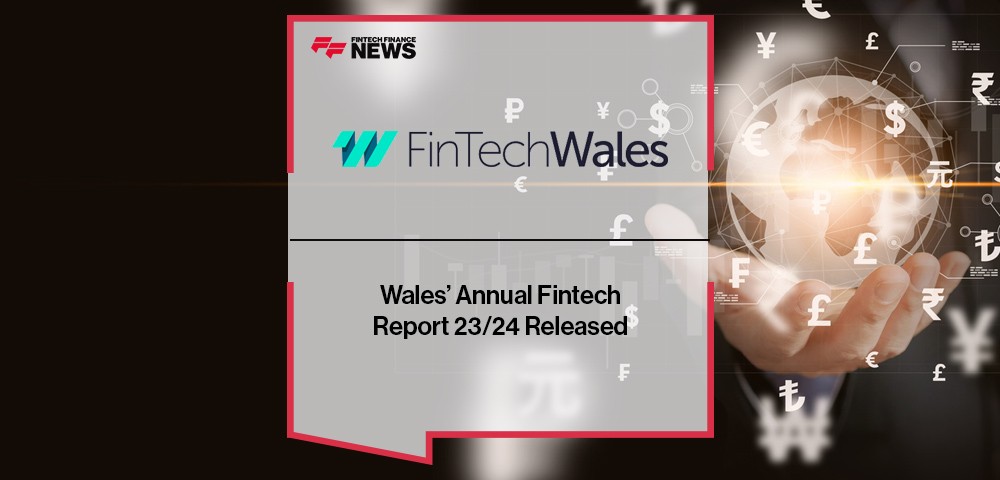 Wales’ Annual Fintech Report 23/24 Released by FinTech Wales
