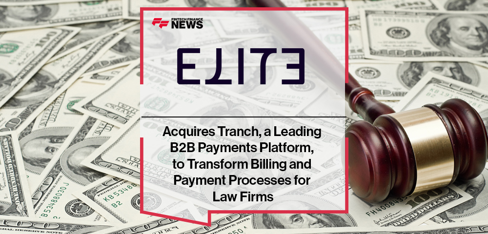 Elite Acquires Tranch, a Leading B2B Payments Platform, to Transform Billing and Payment Processes for Law Firms