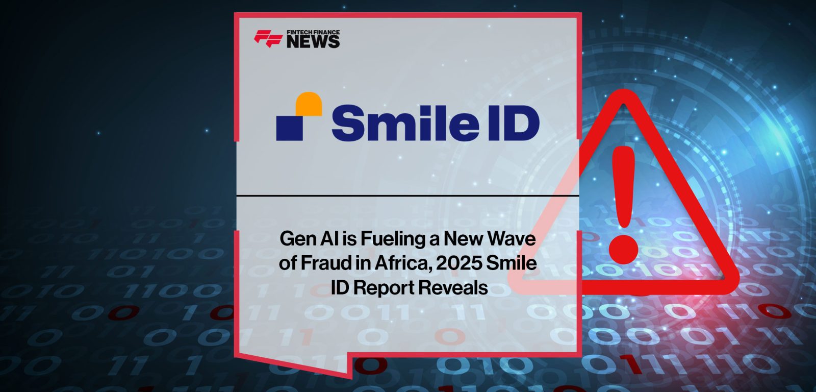 Gen-AI-is-Fueling-a-New-Wave--of-Fraud-in-Africa,-2025-Smile--ID-Report-Reveals