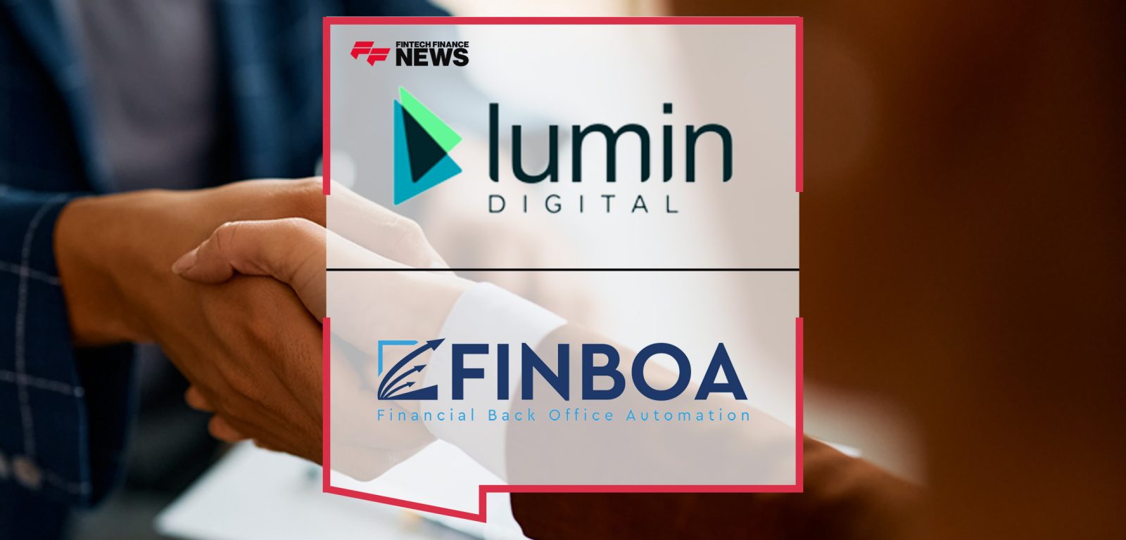 Lumin Digital Taps FINBOA As Digital Banking Automation Partner For Enhanced Dispute Management | FFNews