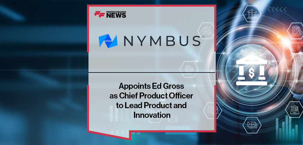 Nymbus Appoints Ed Gross as Chief Product Officer to Lead Product and Innovation
