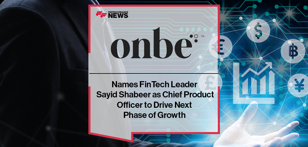 Onbe Names FinTech Leader Sayid Shabeer as Chief Product Officer to Drive Next Phase of Growth