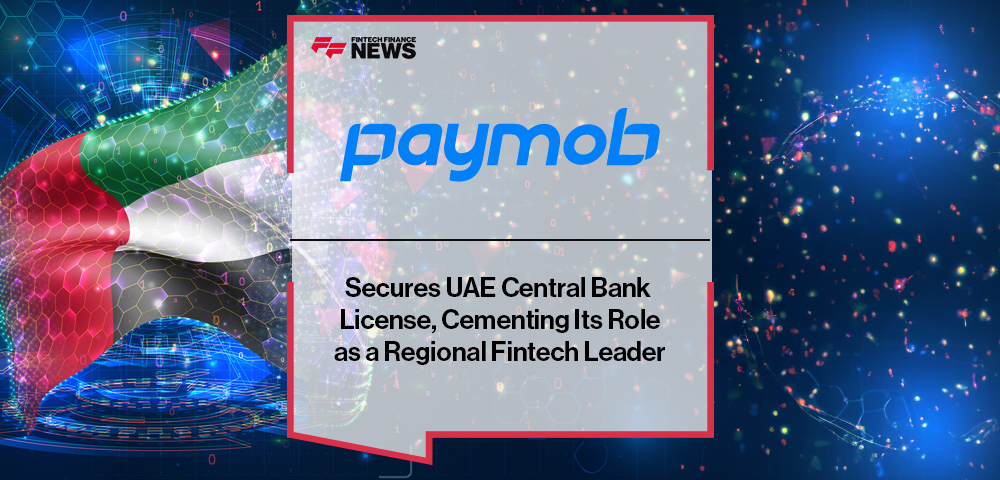 Paymob Secures UAE Central Bank License, Cementing Its Role as a Regional Fintech Leader