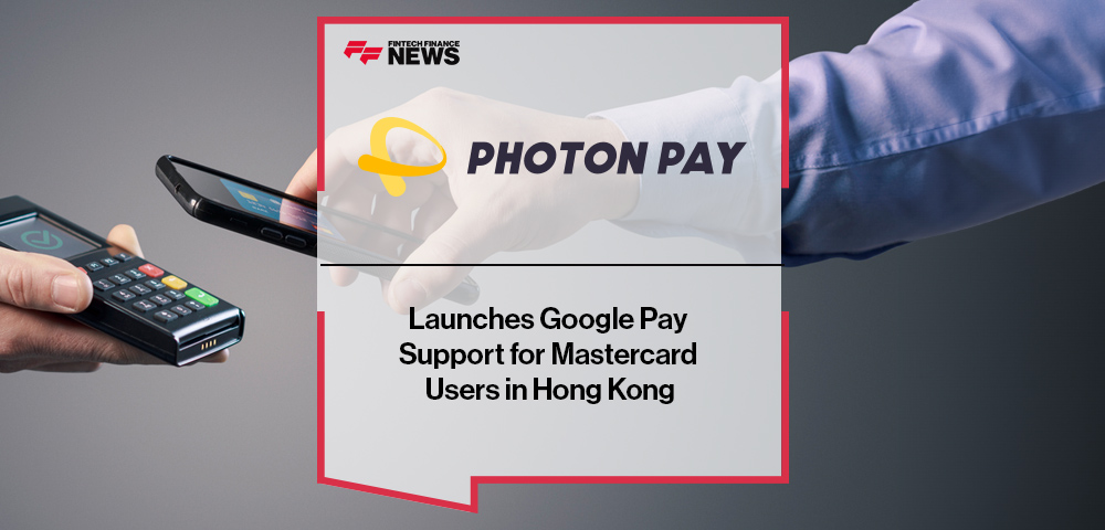 PhotonPay Launches Google Pay Support for Mastercard Users in Hong Kong