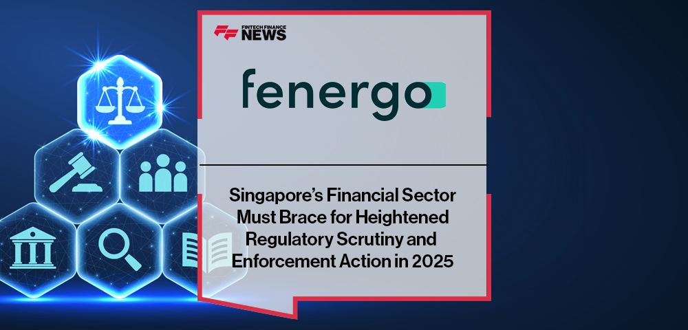 Singapore’s Financial Sector Must Brace for Heightened Regulatory Scrutiny and Enforcement Action in 2025