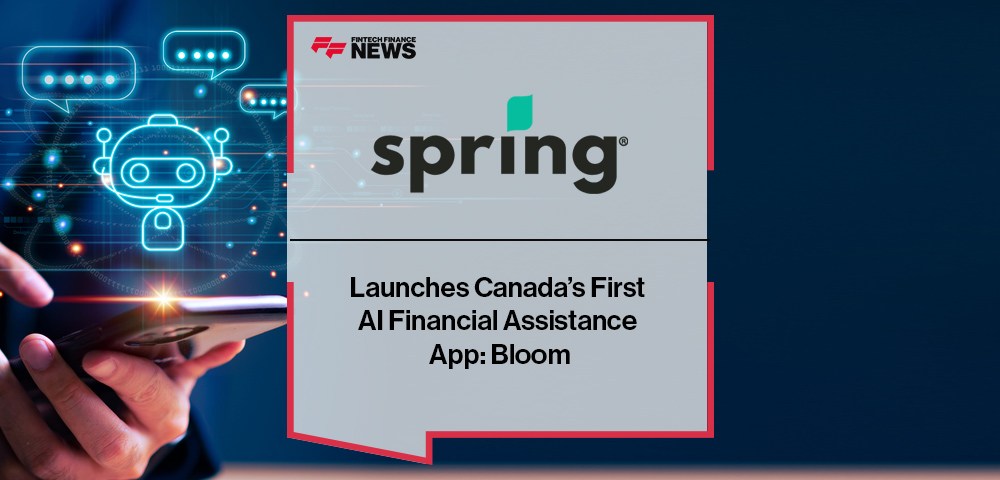 Spring Financial Launches Canada’s First AI Financial Assistance App: Bloom