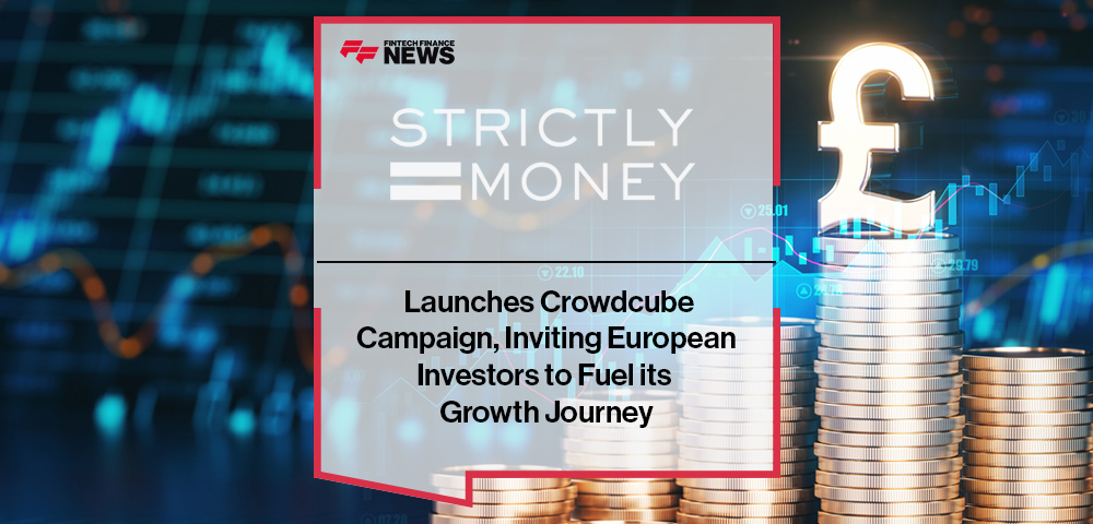 Strictly Money Launches Crowdcube Campaign, Inviting European Investors to Fuel its Growth Journey