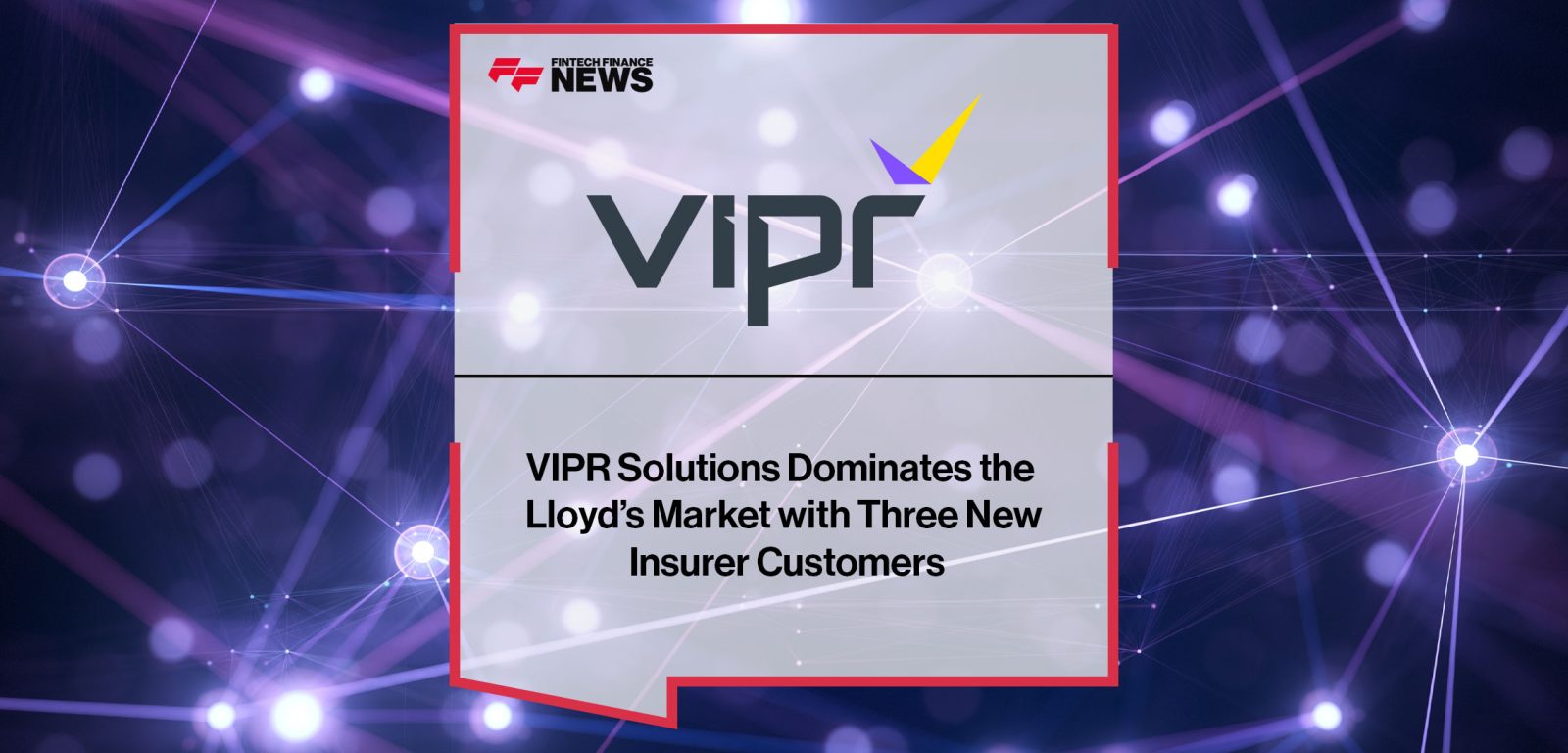 VIPR-Solutions-Dominates-the--Lloyd’s-Market-with-Three-New--Insurer-Customers