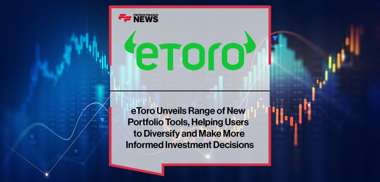 eToro-Unveils-Range-of-New--Portfolio-Tools,-Helping-Users--to-Diversify-and-Make-More--Informed-Investment-Decisions