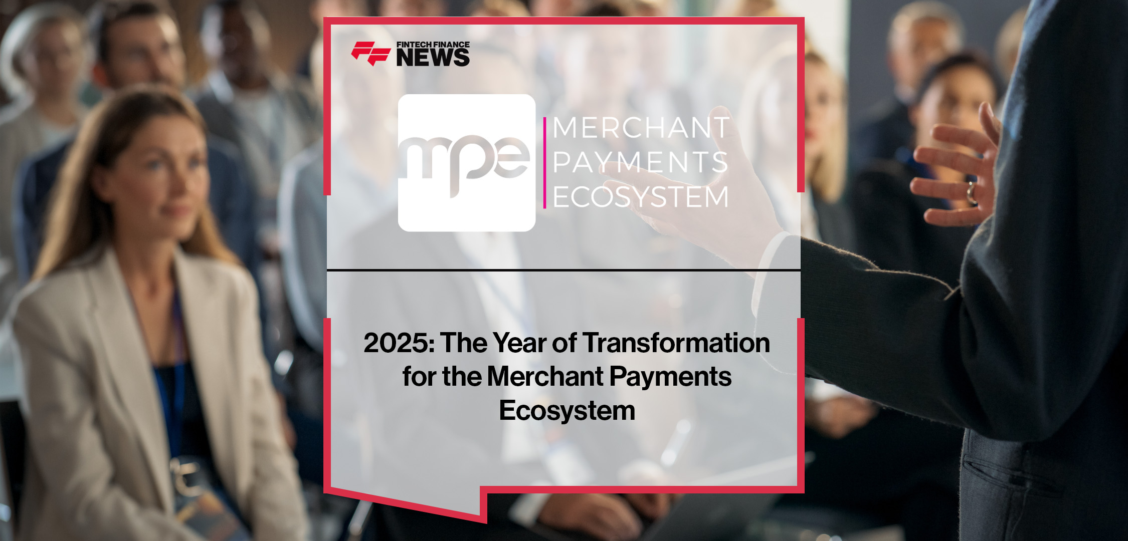 2025- The Year of Transformation for the Merchant Payments Ecosystem