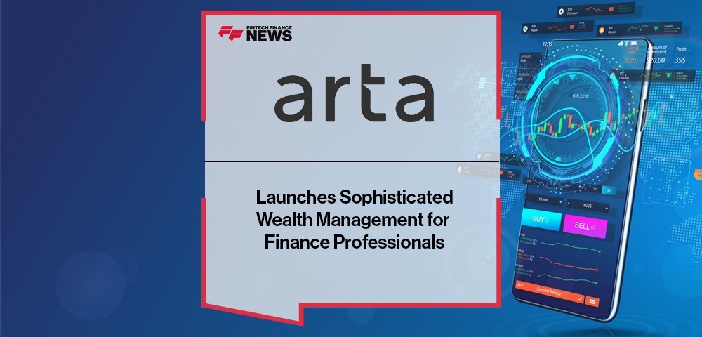Arta Finance Launches Sophisticated Wealth Management for Finance Professionals