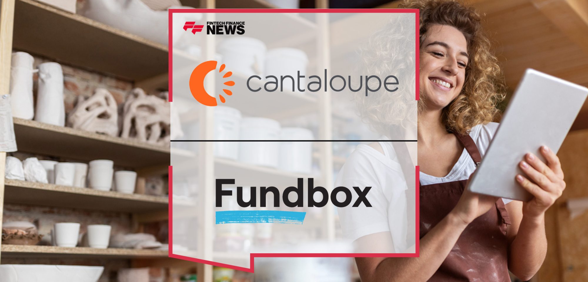 Cantaloupe, Inc. Collaborates with Fundbox to Launch Cantaloupe Capital, Making Small Business Financing Available for Self-Service Operators | FFnews