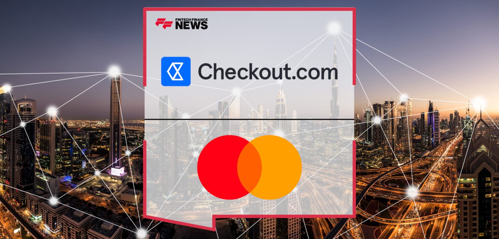 Checkout.com Teams Up With Mastercard Move to Transform Money Transfers in the UAE | FFnews