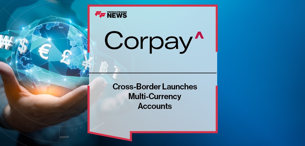 Corpay Cross-Border Launches Multi-Currency Accounts