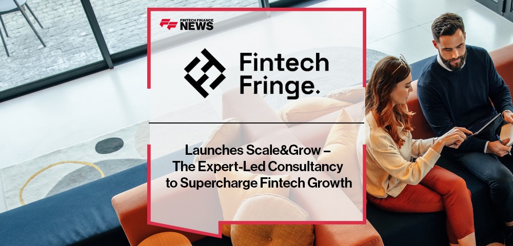 Fintech Fringe Launches Scale&Grow – The Expert-Led Consultancy to Supercharge Fintech Growth